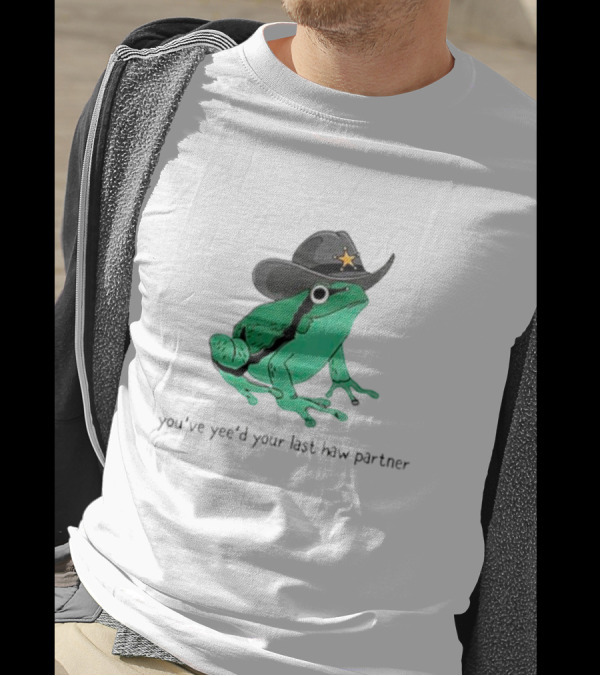 Frogs Cowboys You've Yee'd Your Last Haw Partner Deputy Sheriff Frog T-Shirt