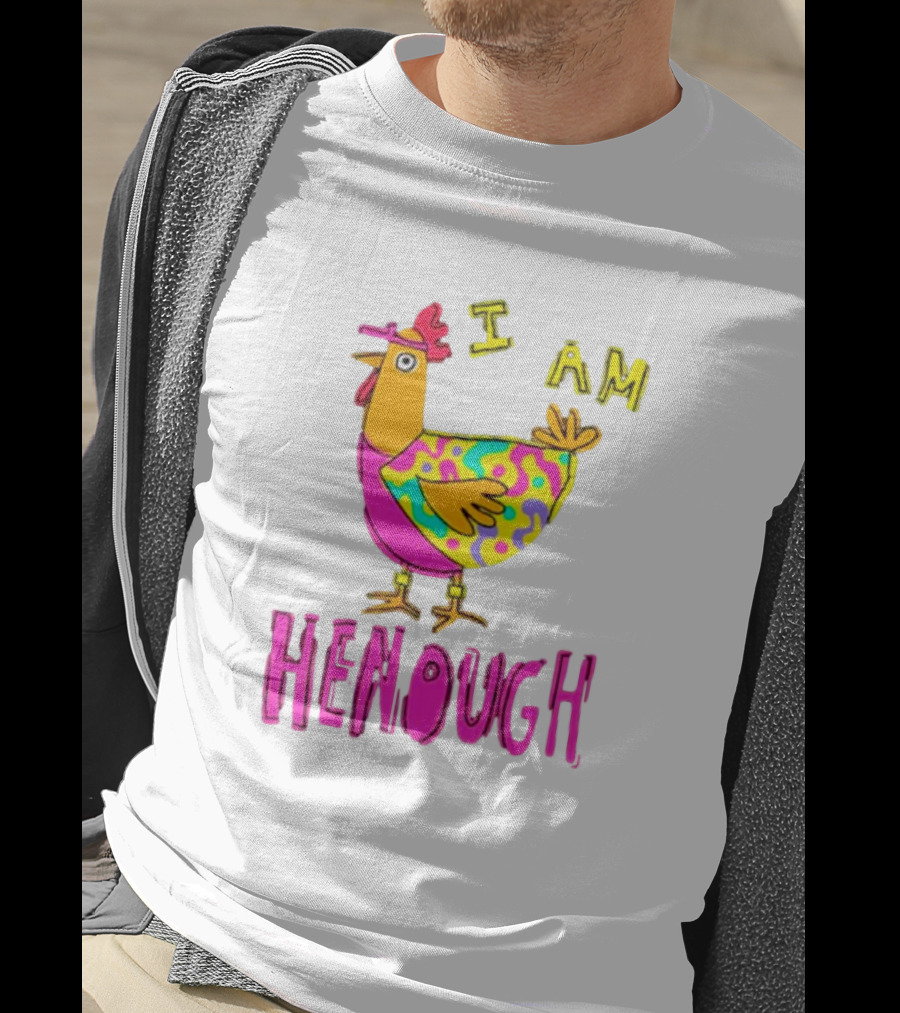 Chicken I Am Henough Colorful T-Shirt