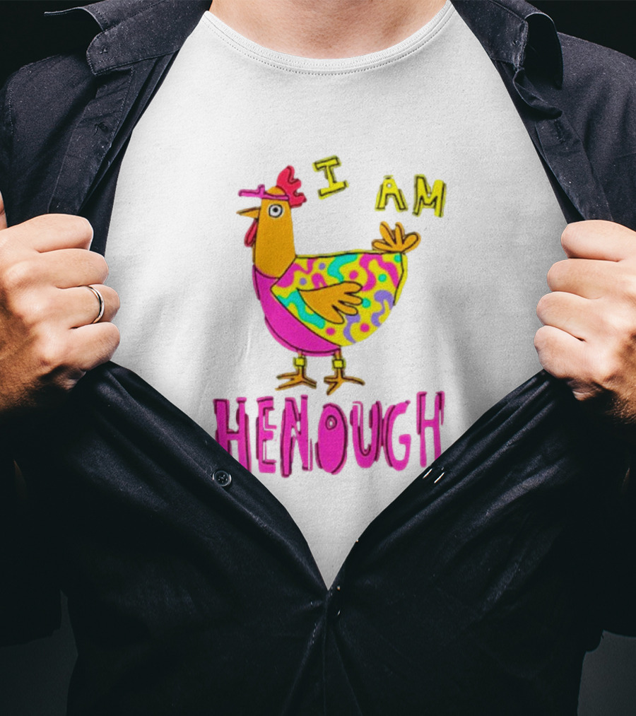 Chicken I Am Henough Colorful T-Shirt