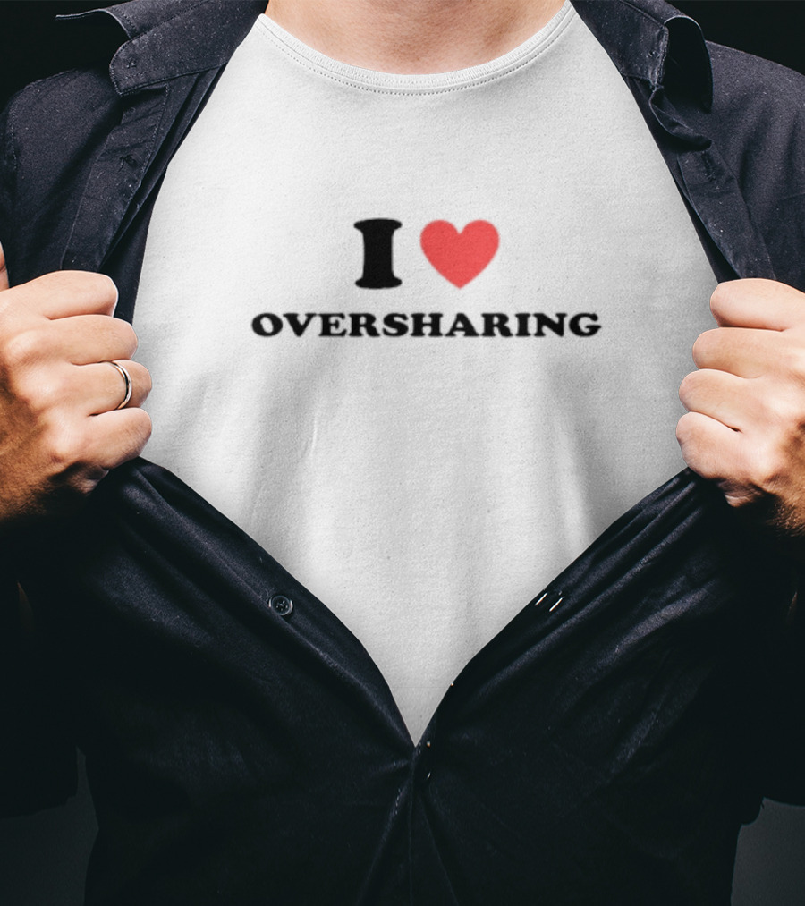 I Heart Oversharing T-Shirt