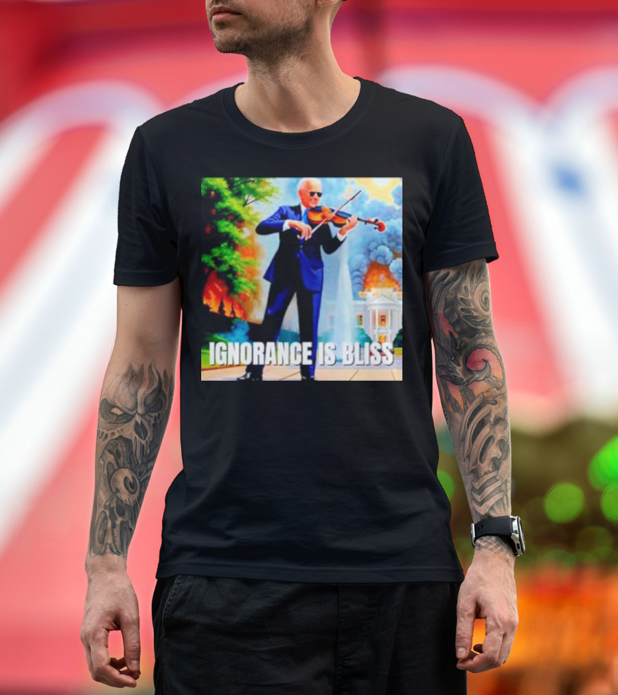 Joe Biden Ignorance is Bliss Violin Playing in Front of White House Fire and Explosion T-Shirt