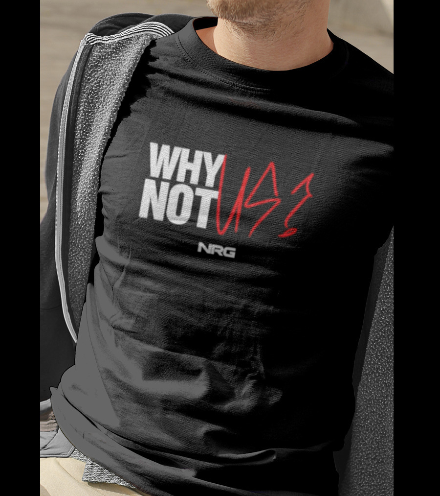 WHY NOT US NRG Gaming T-Shirt