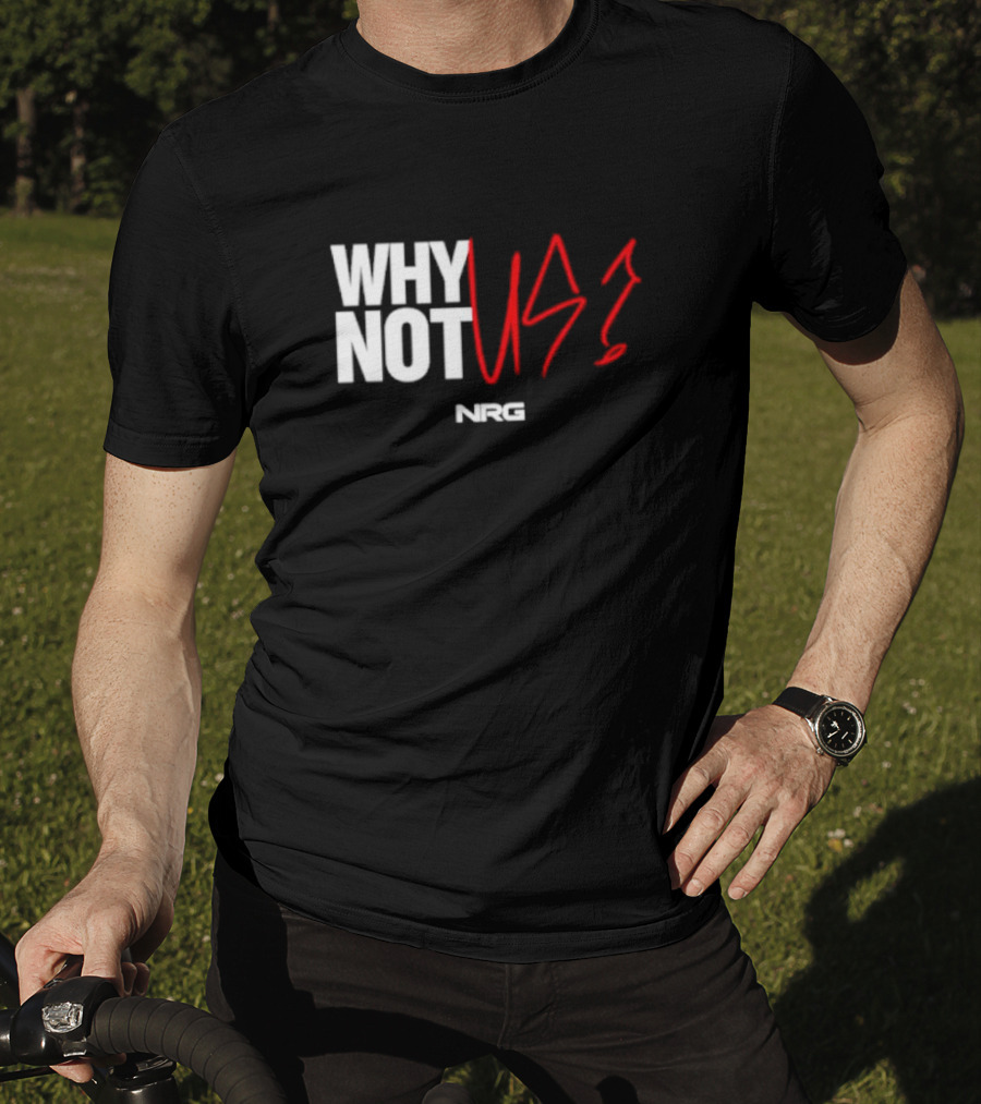 WHY NOT US NRG Gaming T-Shirt