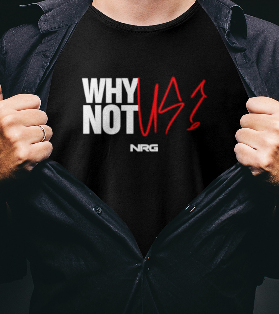 WHY NOT US NRG Gaming T-Shirt