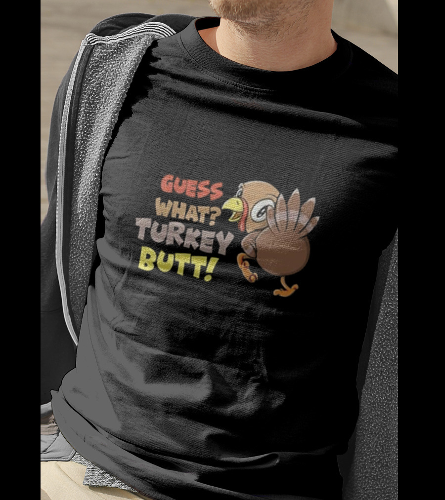 Guess What Turkey Butt Funny Thanksgiving Turkey Cartoon T-Shirt