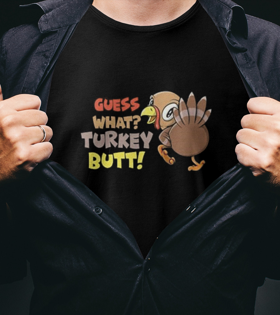 Guess What Turkey Butt Funny Thanksgiving Turkey Cartoon T-Shirt