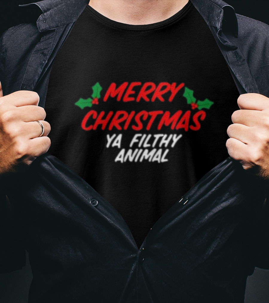 Merry Christmas Ya Filthy Animal Holiday Greeting Hollys T-Shirt