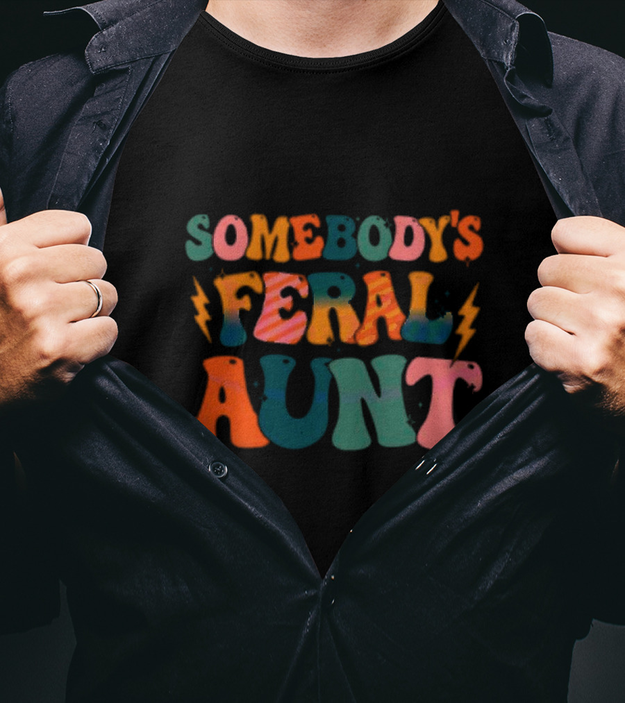 Somebody's Feral Aunt T-Shirt
