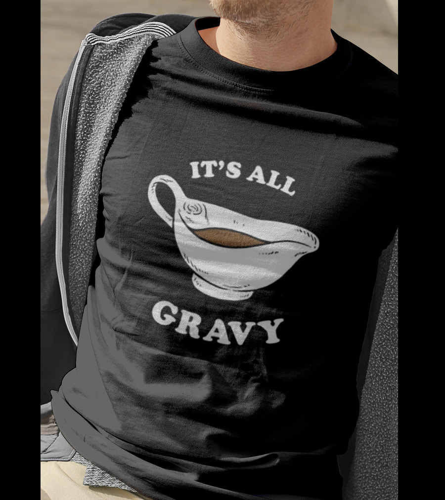 Thanksgiving It’s All Gravy T-Shirt