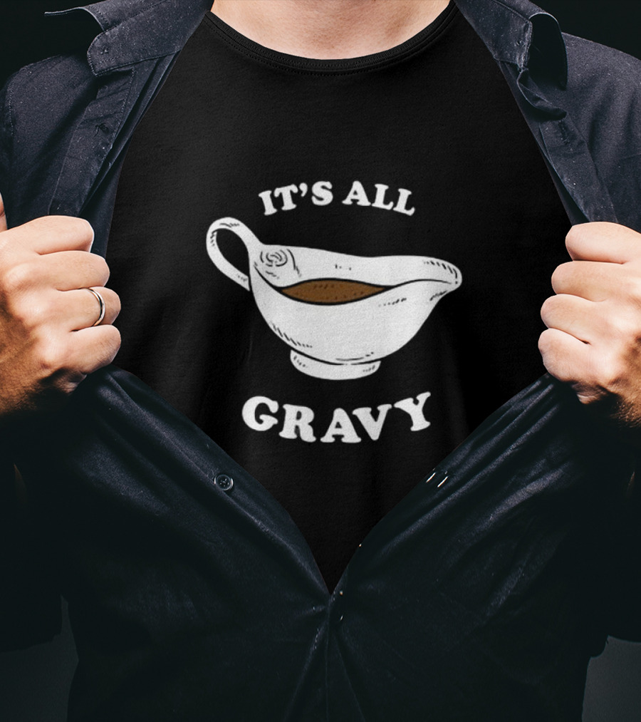 Thanksgiving It’s All Gravy T-Shirt