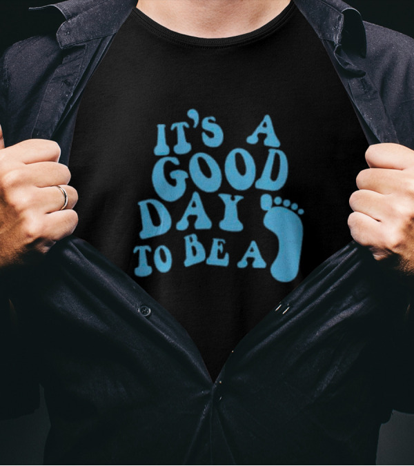 It’s A Good Day To Be A Footprint T-Shirt
