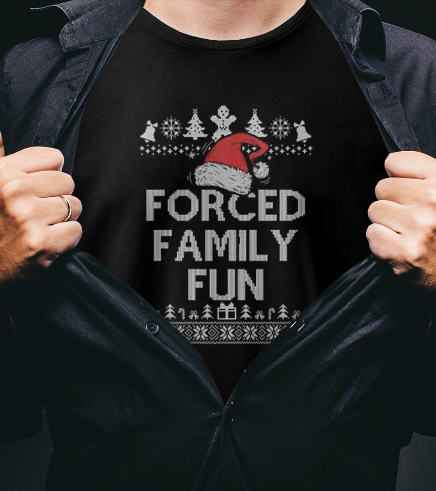 Forced Family Fun Sarcastic Christmas Santa Hat Ugly T-Shirt