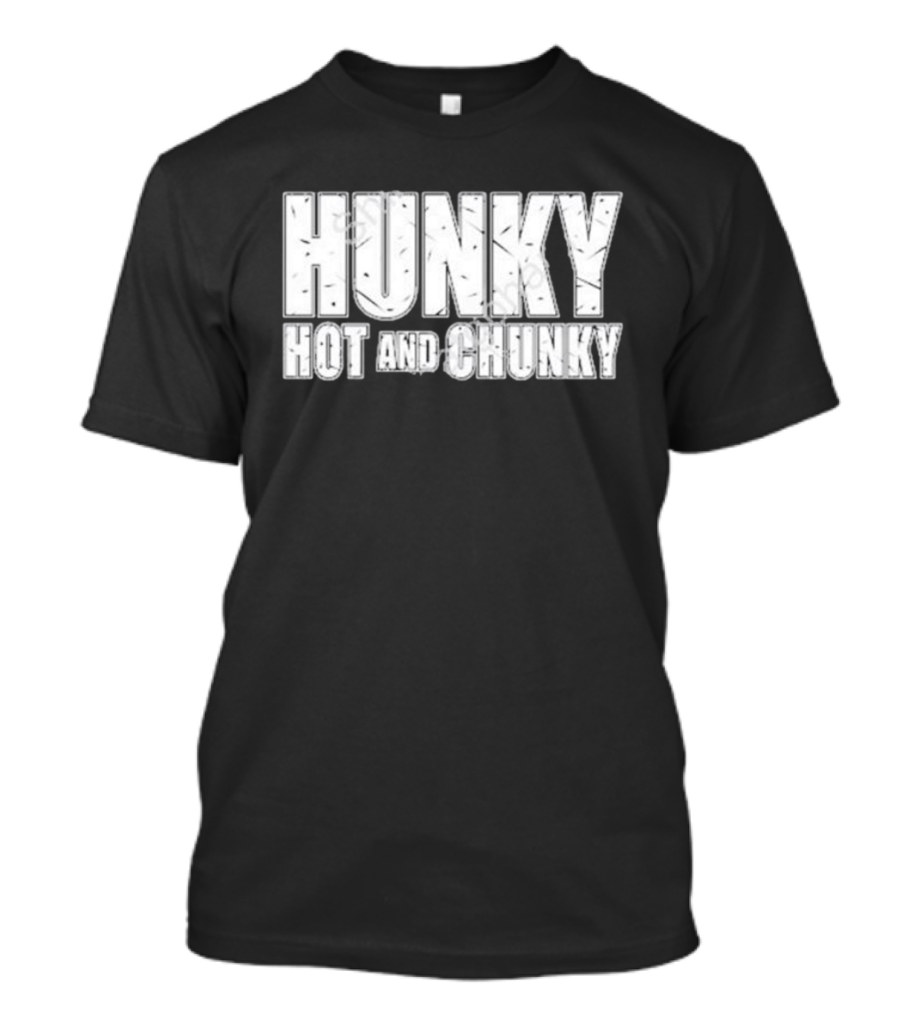 Hunky Hot And Chunky T-Shirt