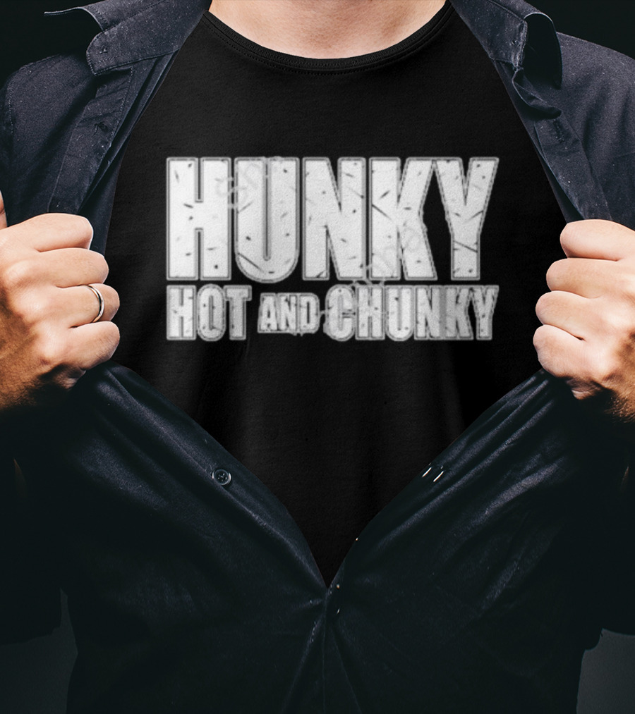 Hunky Hot And Chunky T-Shirt