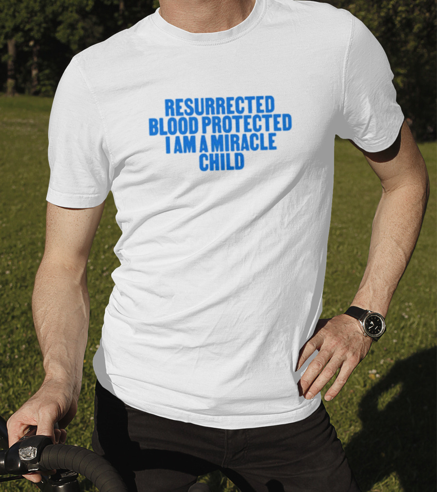 Resurrected Blood Protected Miracle Child Declaration T-Shirt