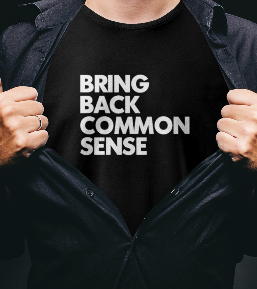 Bring Back Common Sense T-Shirt