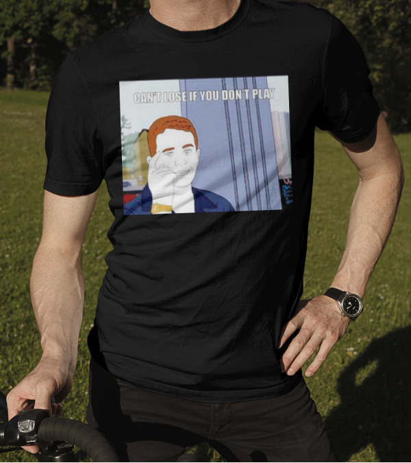 Can't Lose If You Don't Play Smart Thinking Meme T-Shirt