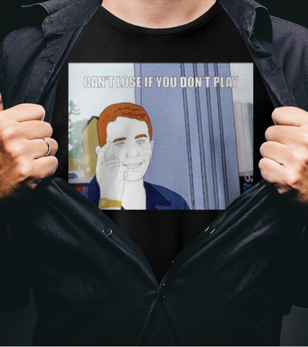 Can't Lose If You Don't Play Smart Thinking Meme T-Shirt