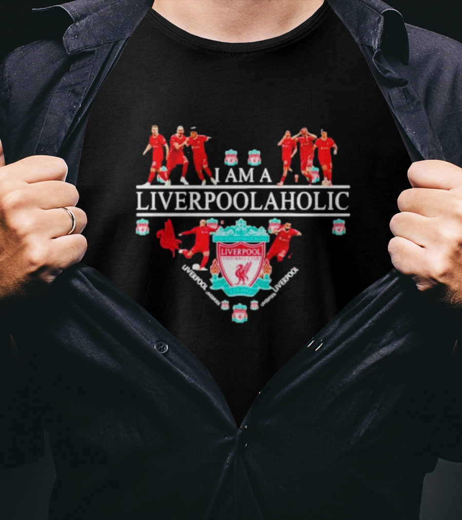 I Am A Liverpoolaholic Liverpool Fc Crest Players Celebration Reds Supporter T-Shirt