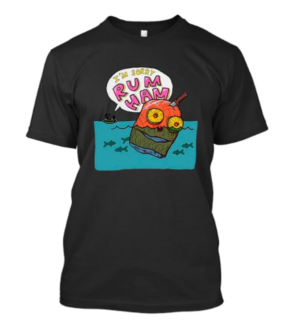 I’m Sorry Rum Ham Cartoon Floating In Water With Knife And Fish T-Shirt