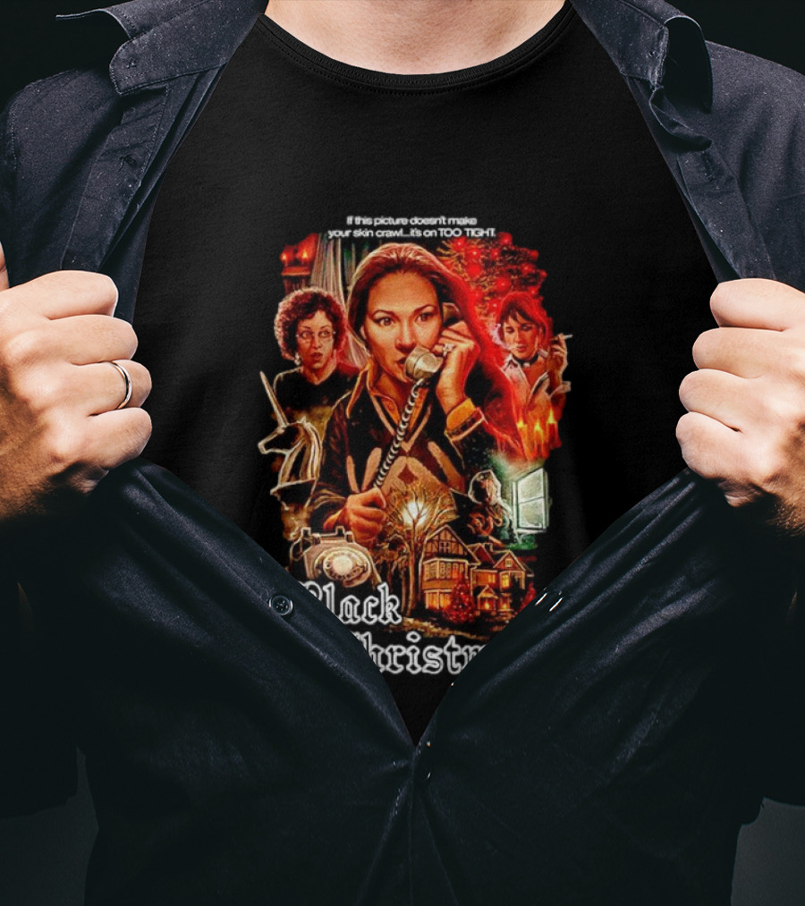 Black Christmas If This Picture Doesn't Make Your Skin Crawl It's On Too Tight T-Shirt