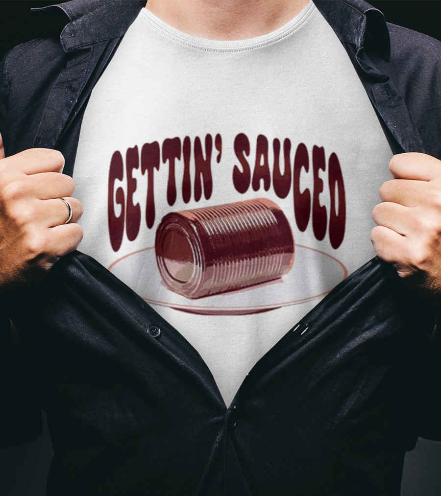 Gettin' Sauced Can T-Shirt