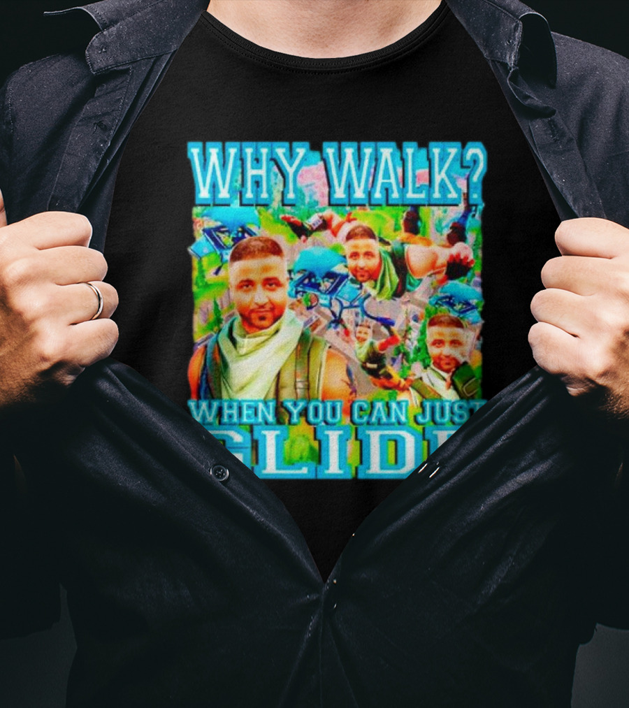 Why Walk When You Can Just Glide DJ Khaled Parody With Gaming T-Shirt