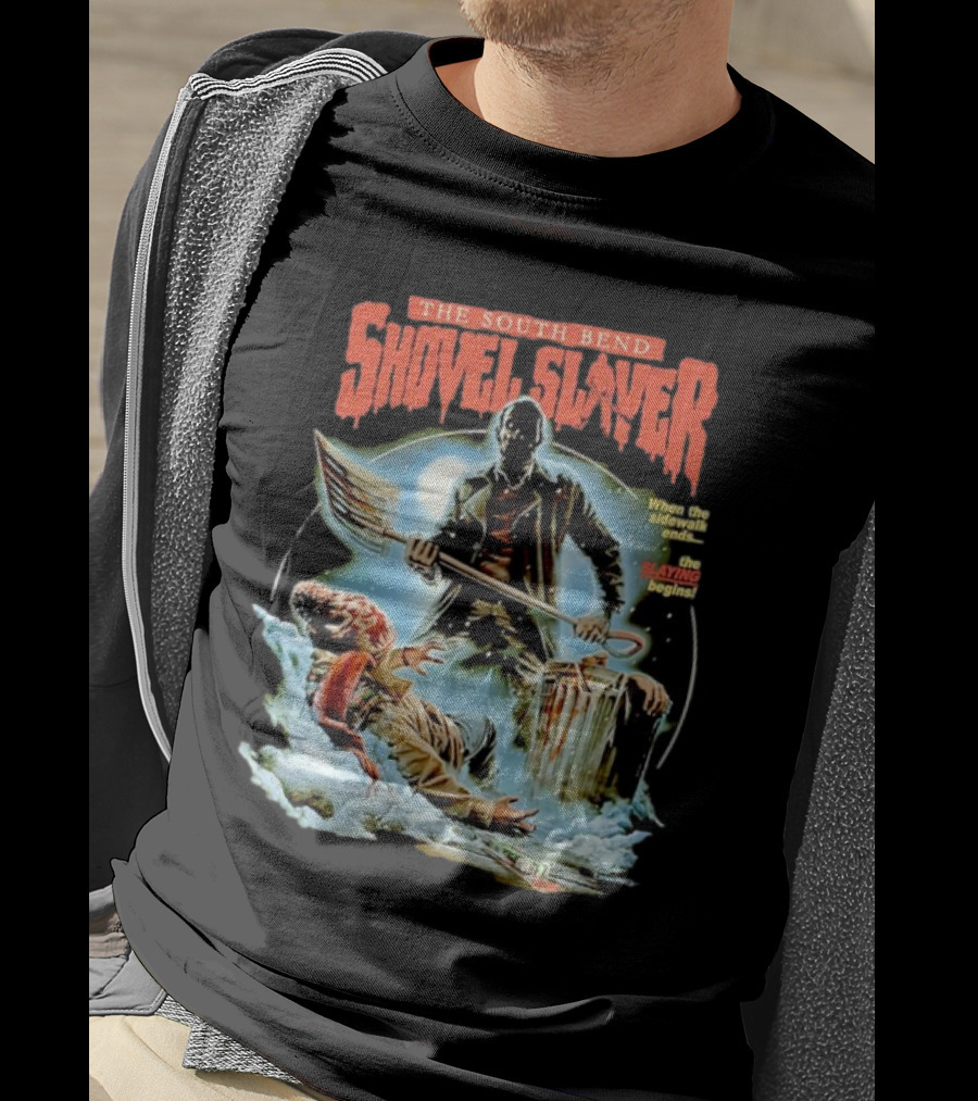 The South Bend Shovel Slayer When The Sidewalk Ends The Slaying Begins T-Shirt