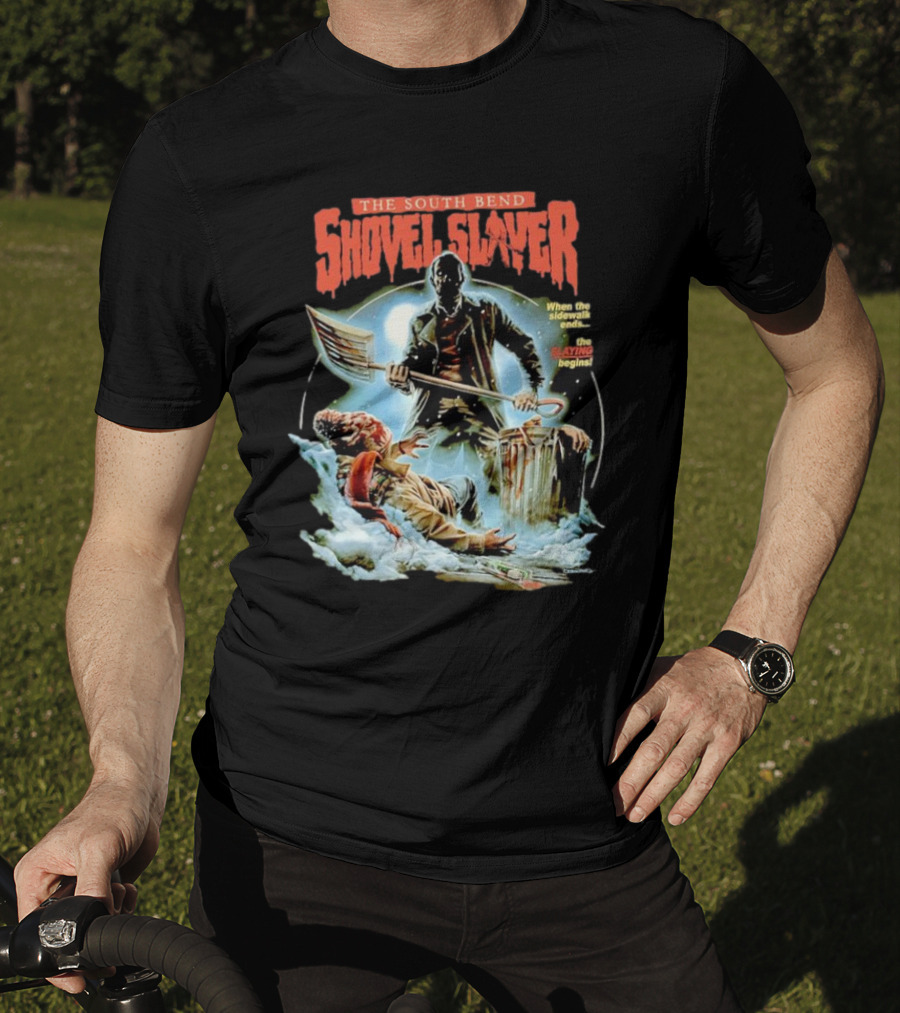 The South Bend Shovel Slayer When The Sidewalk Ends The Slaying Begins T-Shirt