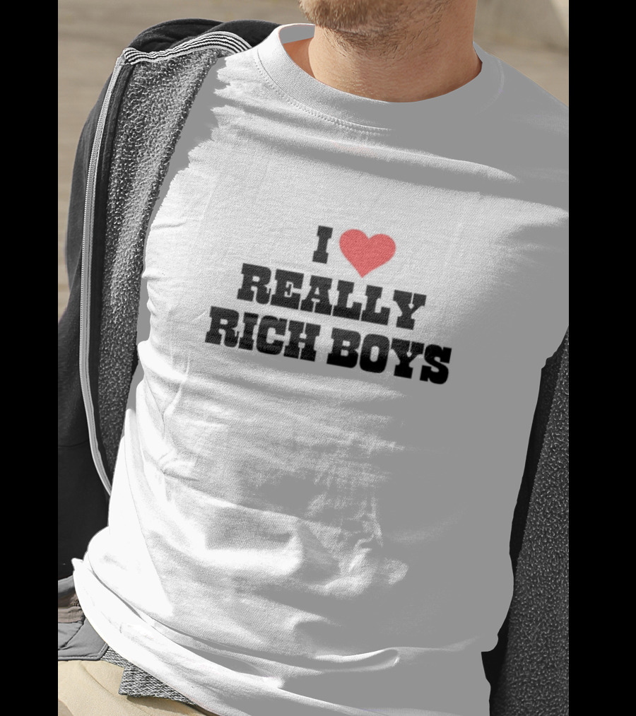 I Love Really Rich Boys T-Shirt