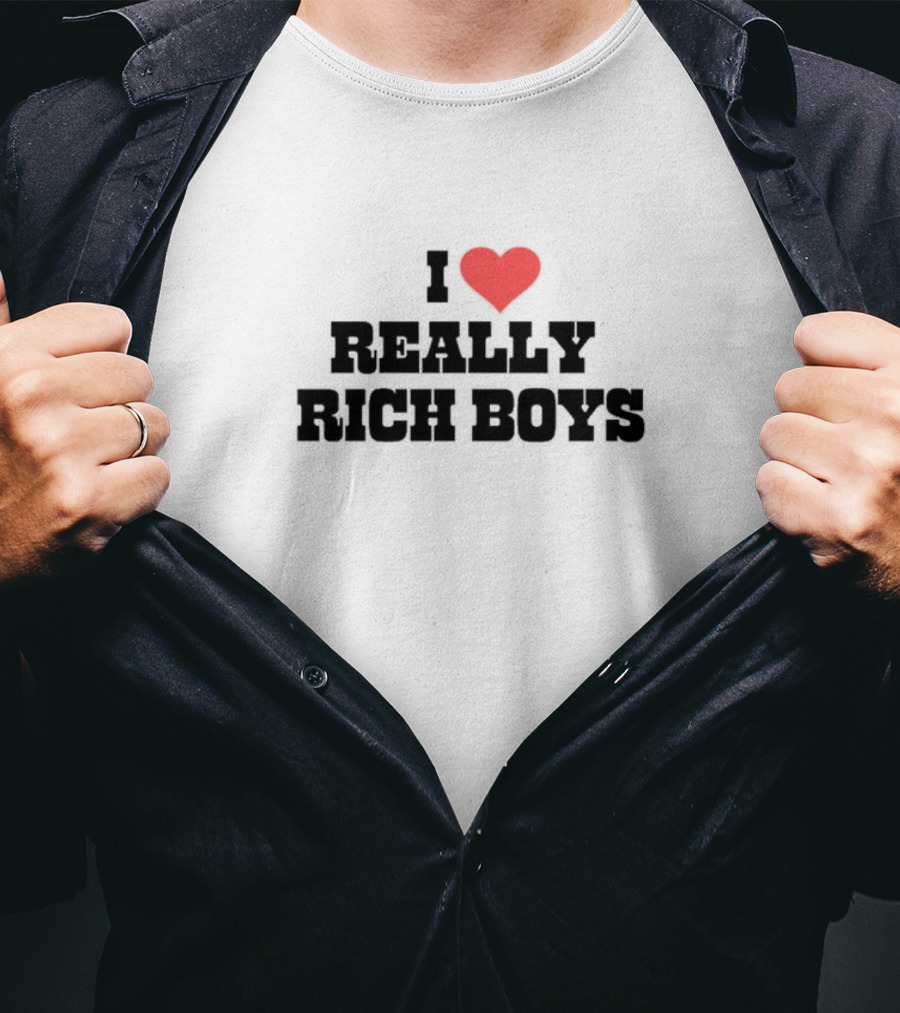 I Love Really Rich Boys T-Shirt