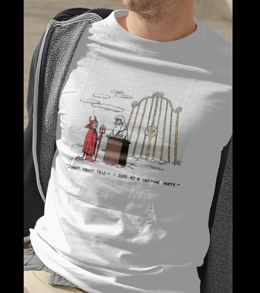 Sorry About This I Died At A Costume Party Devil Cartoon At Heaven's Gate T-Shirt