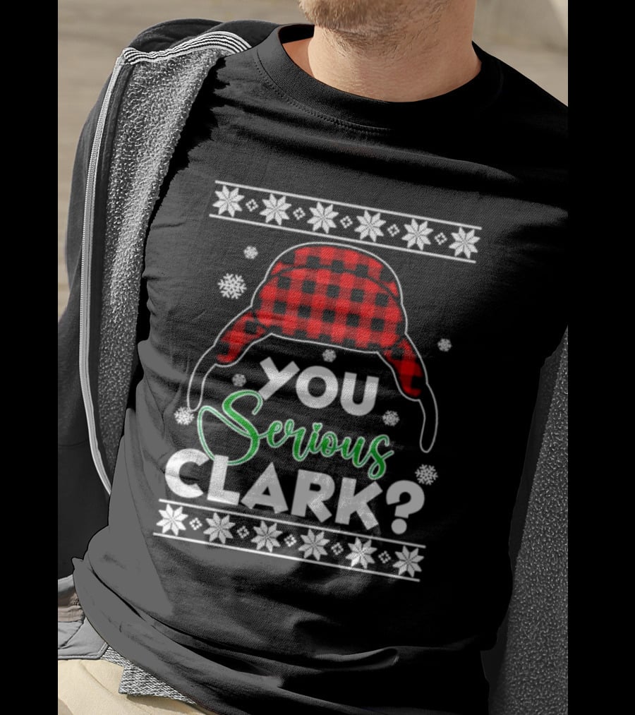 You Serious Clark Ugly Christmas Sweater Hat Snowflakes T-Shirt