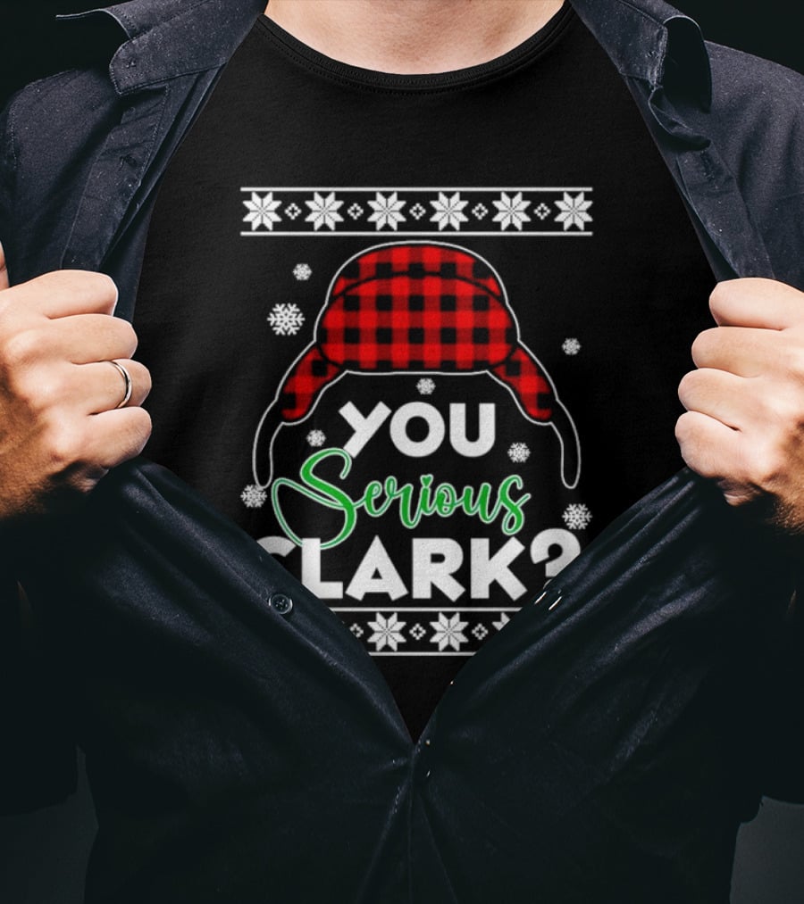 You Serious Clark Ugly Christmas Sweater Hat Snowflakes T-Shirt