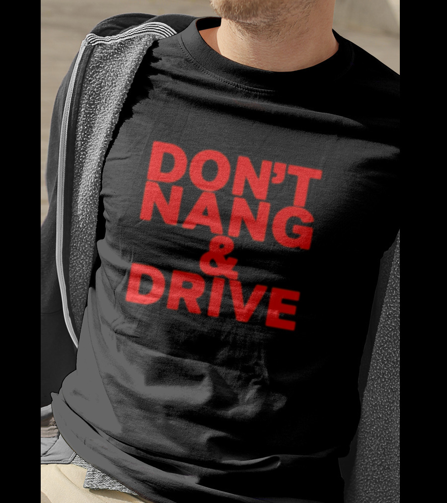 DON'T NANG AND DRIVE Bold Red Warning T-Shirt