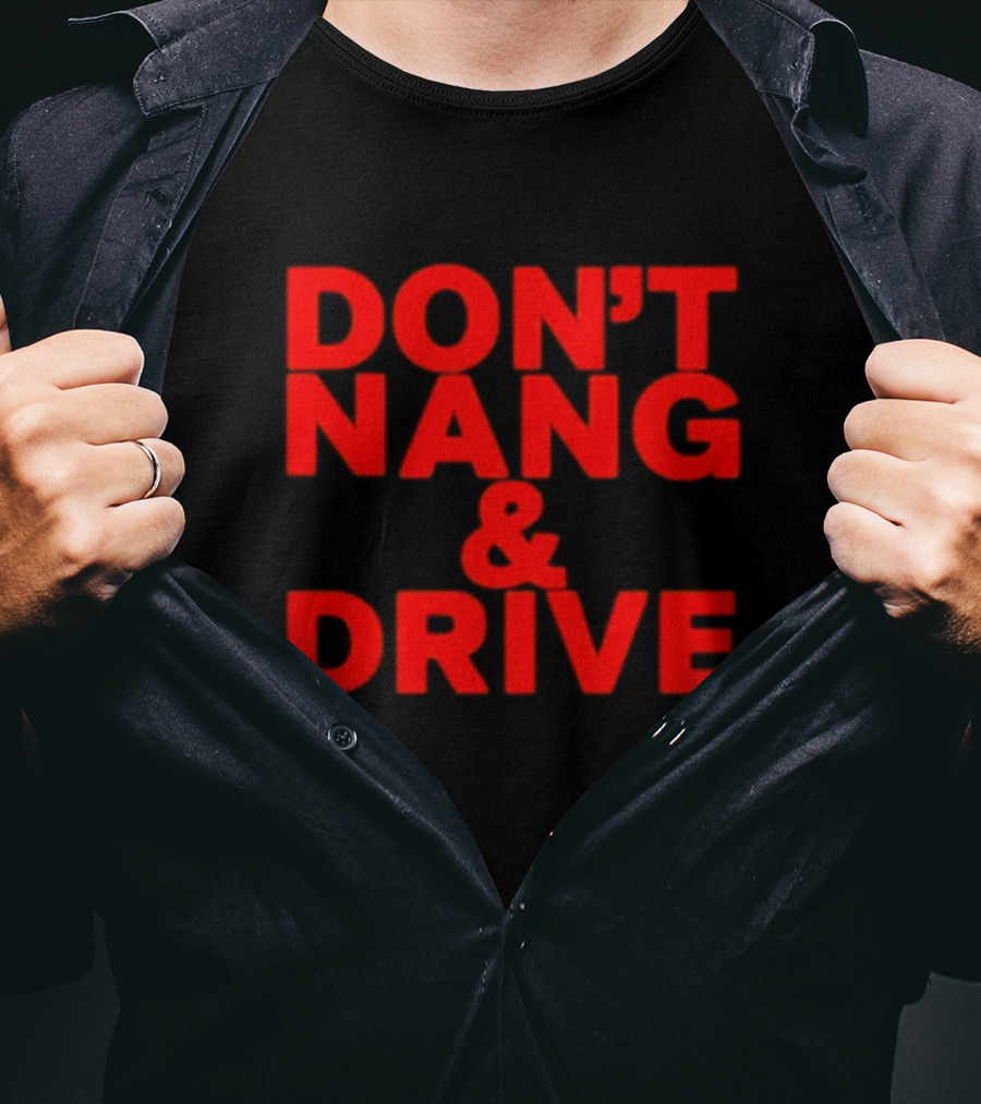 DON'T NANG AND DRIVE Bold Red Warning T-Shirt