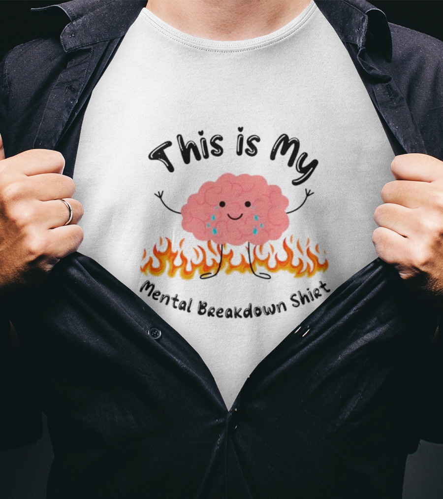 This Is My Mental Breakdown Brain In Flames T-Shirt