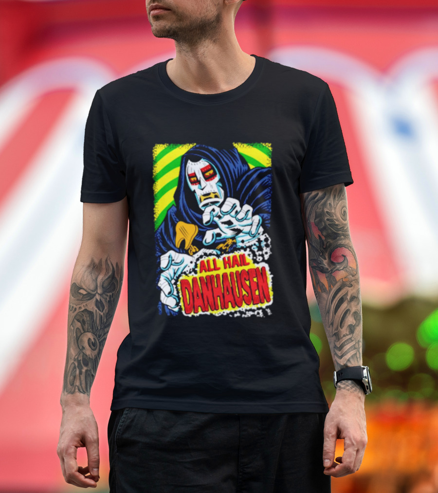 All Hail Danhausen Mysterious Comic Style T-Shirt