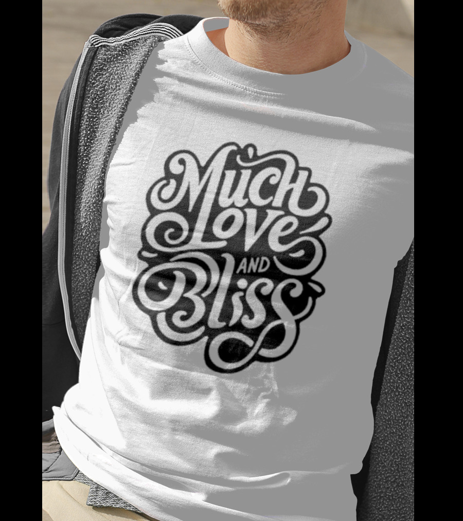 Much Love And Bliss Expressive Typography T-Shirt