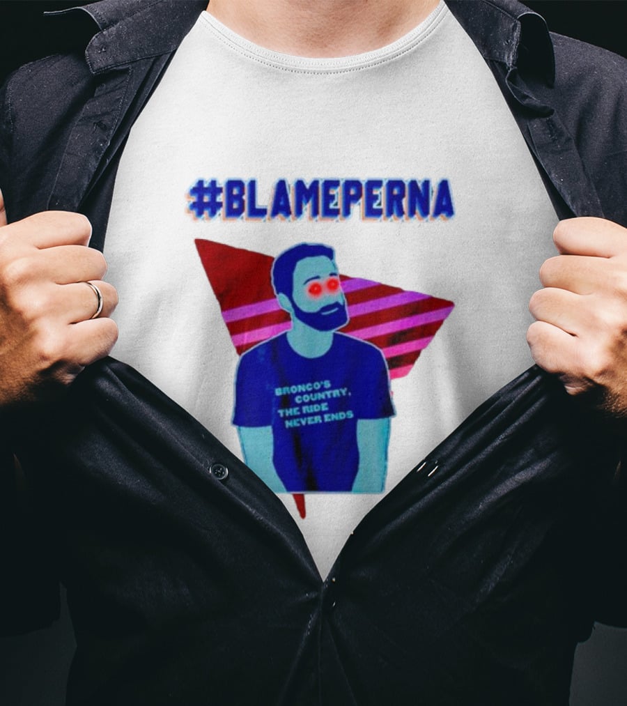 BlamePerna Bronco's Country The Ride Never Ends T-Shirt