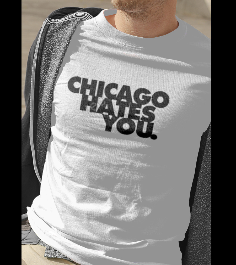 Chicago Hates You T-Shirt