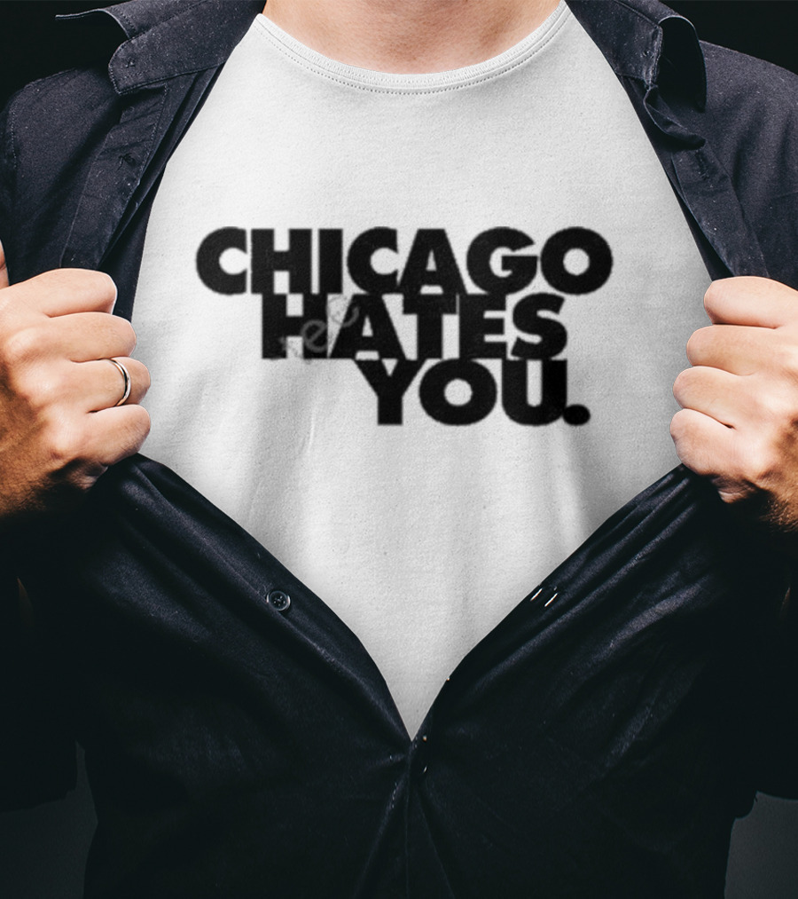 Chicago Hates You T-Shirt