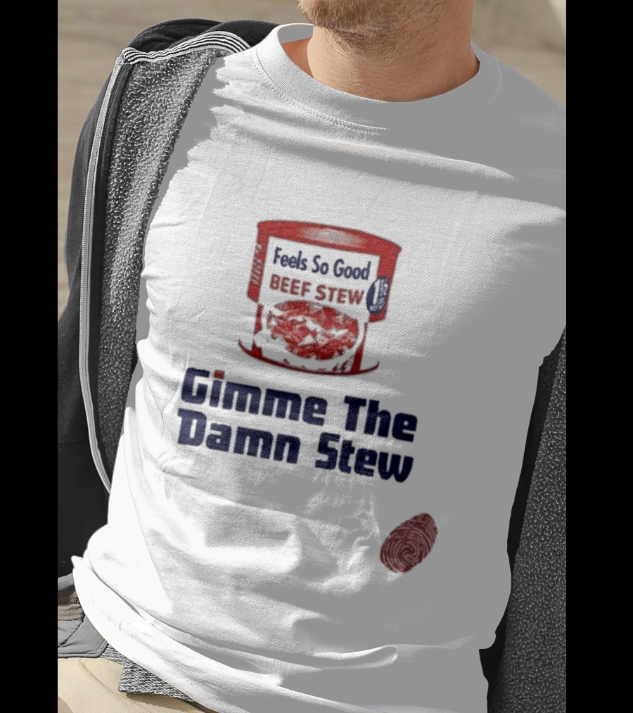 Feels So Good Beef Stew Gimme The Damn Stew T-Shirt