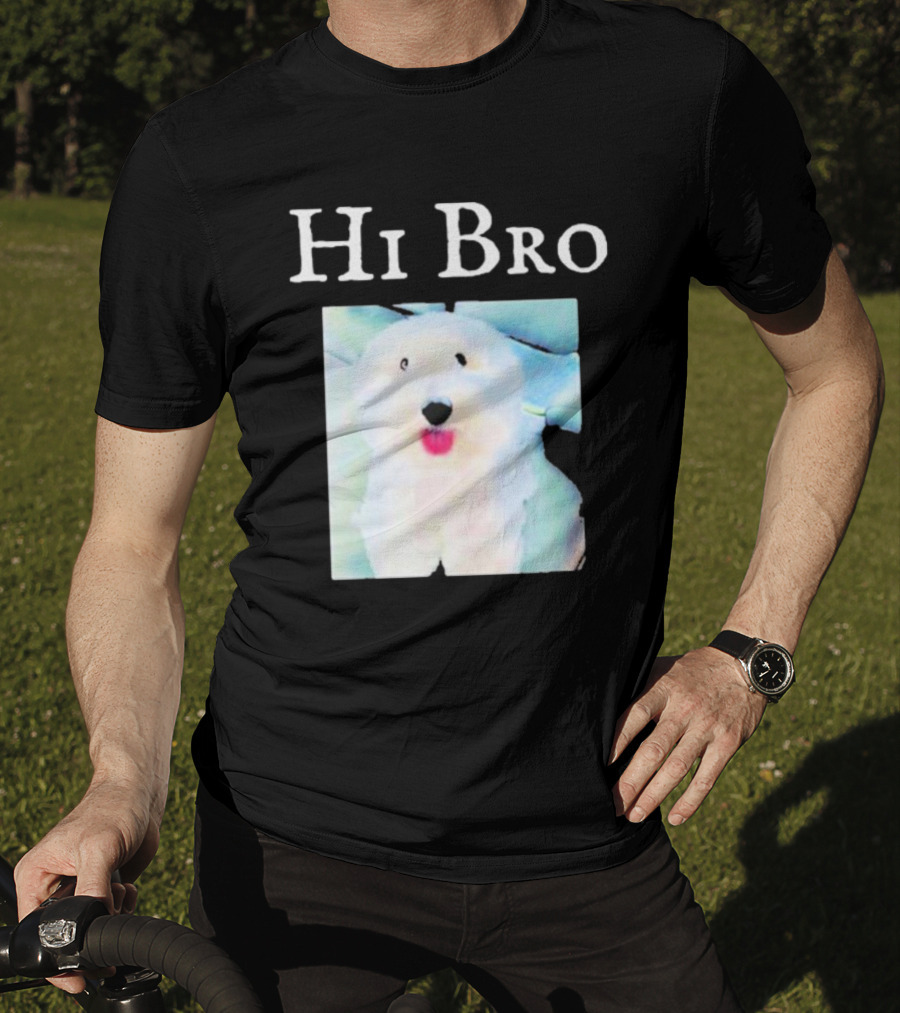 Hi Bro Fluffy Dog Image T-Shirt