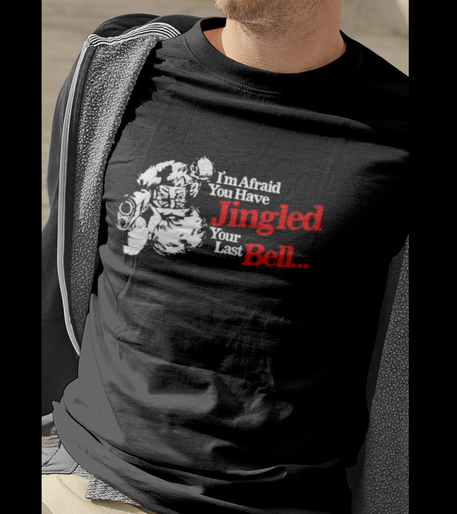 I'm Afraid You Have Jingled Your Last Bell Santa Holding Gun T-Shirt