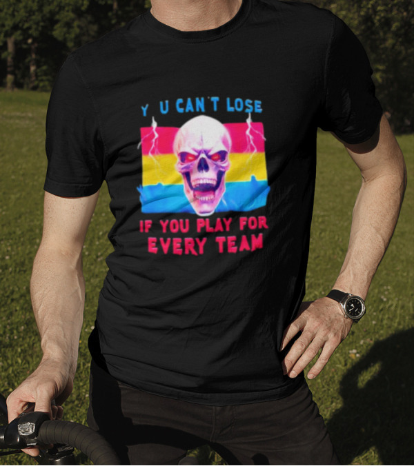 Skull Y U Can't Lose If You Play For Every Team With Colorful Lightning Background T-Shirt