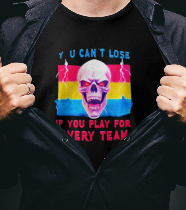 Skull Y U Can't Lose If You Play For Every Team With Colorful Lightning Background T-Shirt
