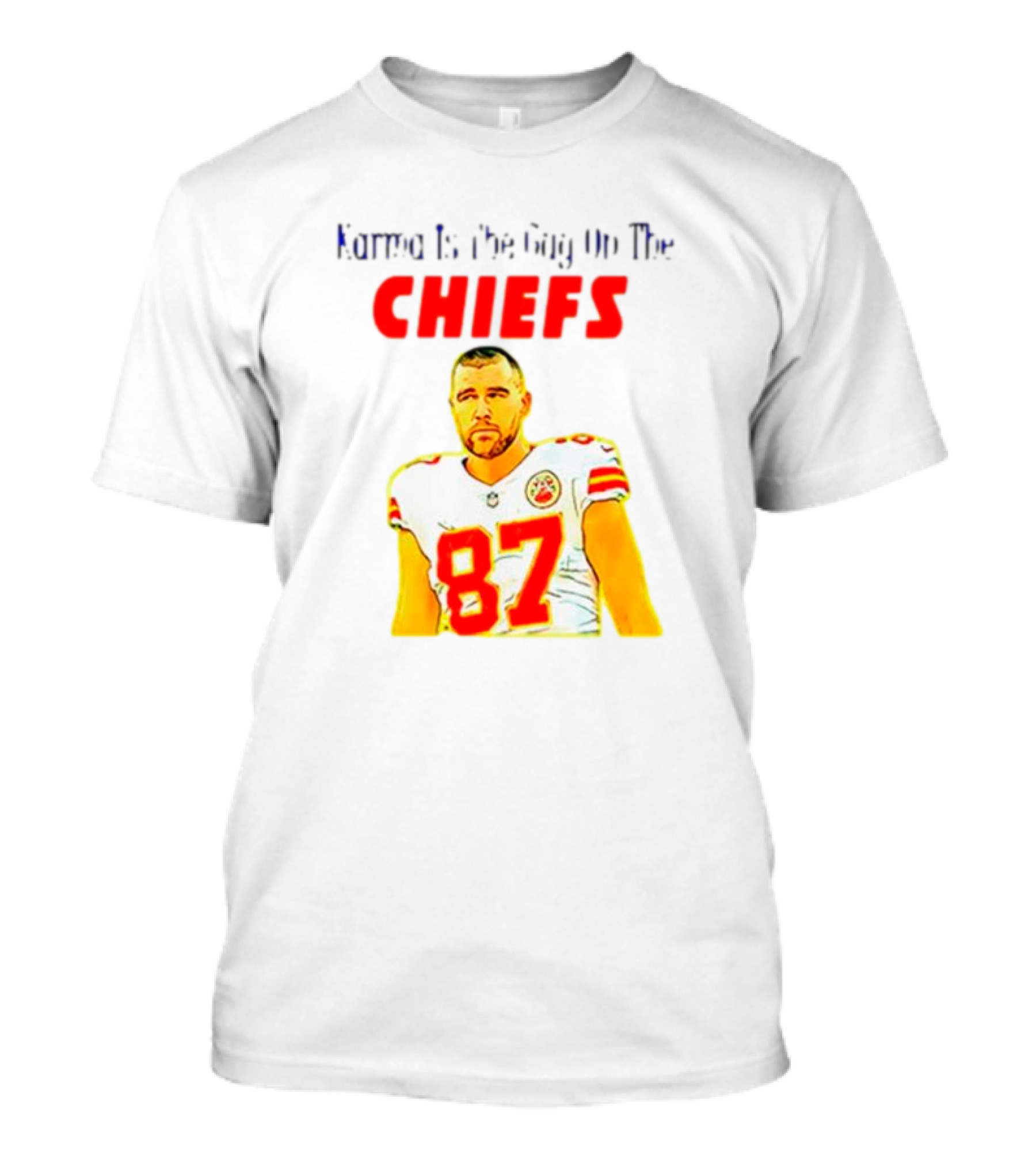 Karma Is The Guy On The Chiefs Travis Kelce 87 T-Shirt