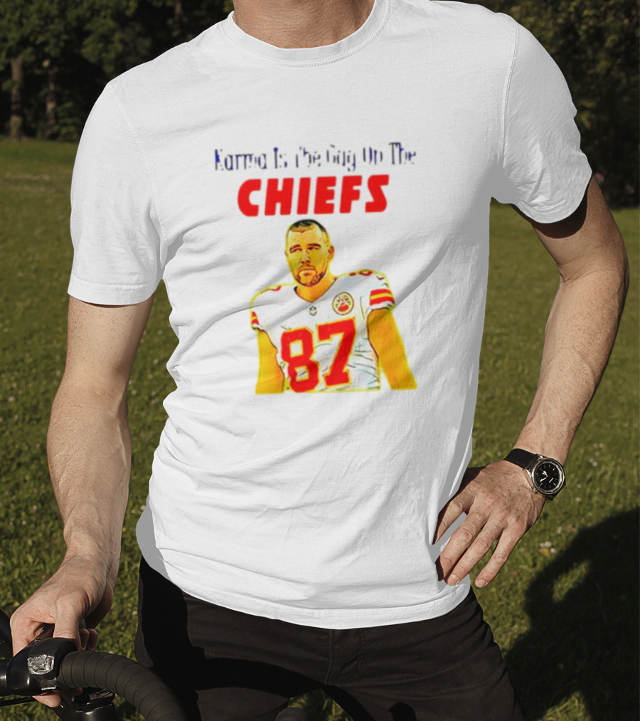 Karma Is The Guy On The Chiefs Travis Kelce 87 T-Shirt