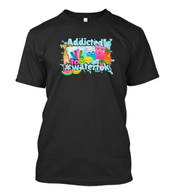 Addicted To #watertok Watermelon Lemon Apple Pineapple Fruit Drinks T-Shirt